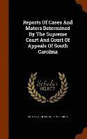 Reports Of Cases And Maters Determined By The Supreme Court And Court Of Appeals Of South Carolina, Inbunden
