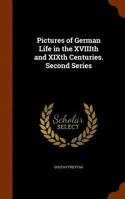 Pictures of German Life in the XVIIIth and XIXth Centuries. Second Series