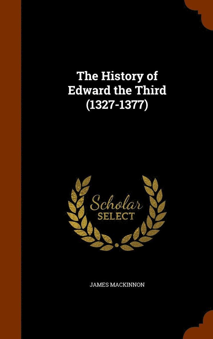 James MacKinnon - History of Edward the Third (1327-1377), Inbunden
