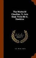 The Works Of Claudian, Tr. Into Engl. Verse By A. Hawkins
