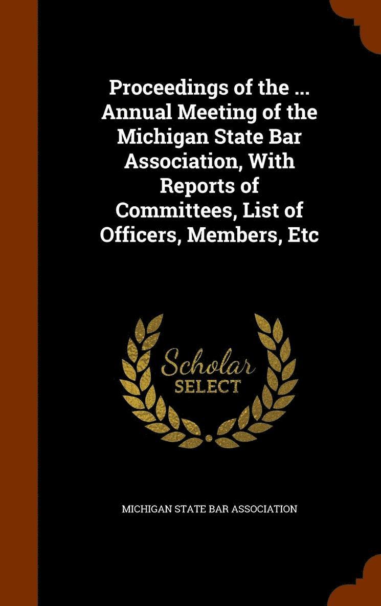 Michigan State Bar Association - Proceedings of the ... Annual Meeting of the Michigan State Bar Association, With Reports of Committees, List of Officers, Members, Etc, Inbunden. Tillgänglighet: Lägg i varukorg