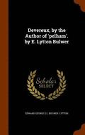 Devereux, by the Author of 'pelham'. by E. Lytton Bulwer