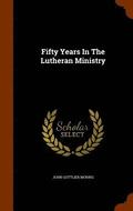 Fifty Years In The Lutheran Ministry