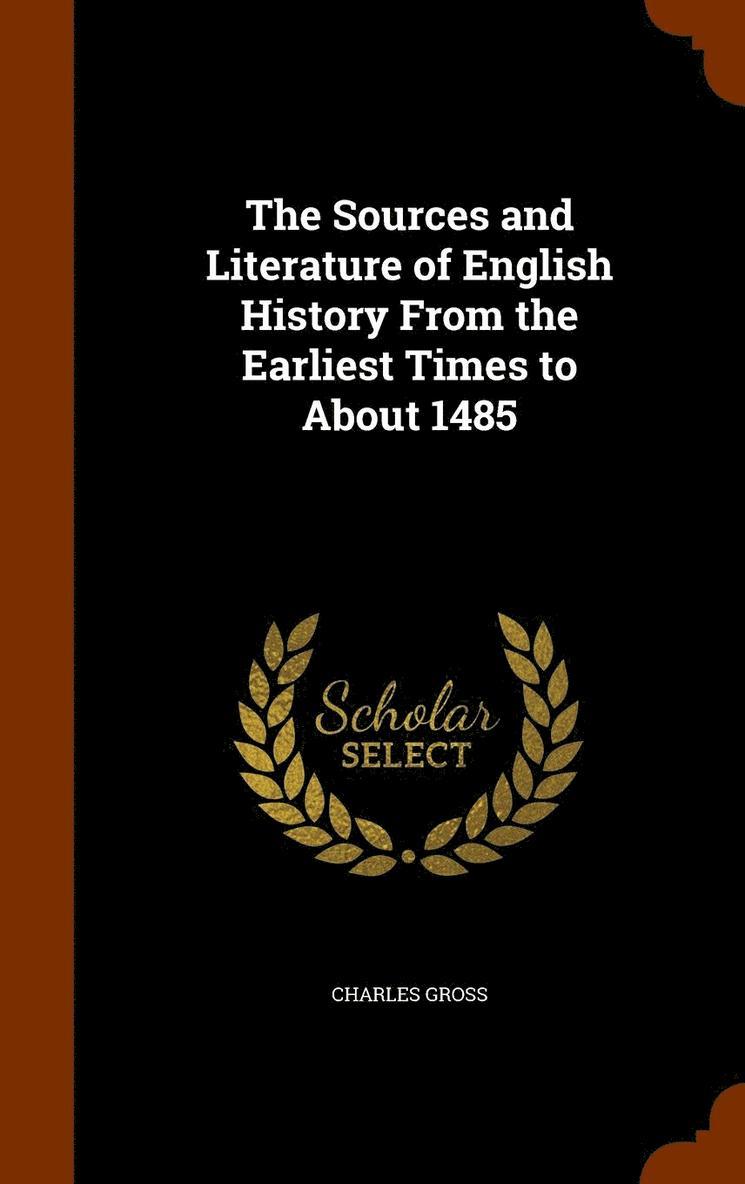 Charles Gross - Sources and Literature of English History From the Earliest Times to About 1485, Inbunden