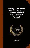 History of the United States of America, From the Discovery of the Continent, Volume 5