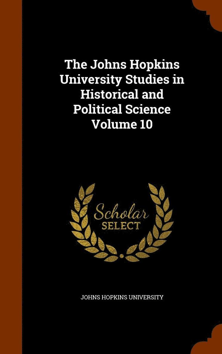 Johns Hopkins University - Johns Hopkins University Studies in Historical and Political Science Volume 10, Inbunden. Tillgänglighet: Lägg i varukorg