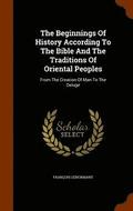 The Beginnings Of History According To The Bible And The Traditions Of Oriental Peoples
