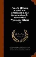 Reports of Cases Argued and Determined in the Supreme Court of the State of Wisconsin, Volume 20