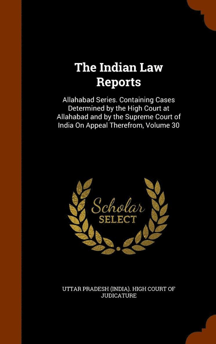 Uttar Pradesh (India) High Court of Jud - Indian Law Reports, Inbunden