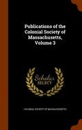 Publications of the Colonial Society of Massachusetts, Volume 3