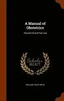 William Tyler Smith - Manual of Obstetrics, Inbunden. Tillgänglighet: Lägg i varukorg
