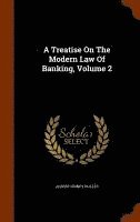 Treatise On The Modern Law Of Banking, Volume 2