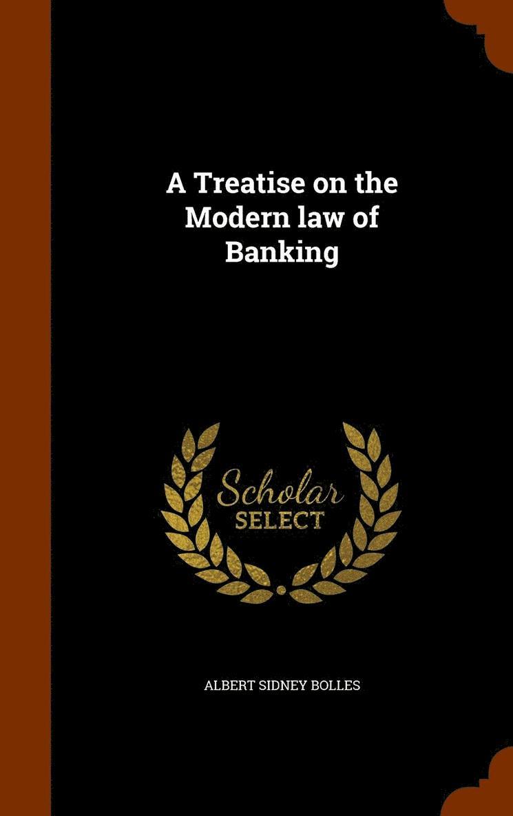 Treatise on the Modern law of Banking