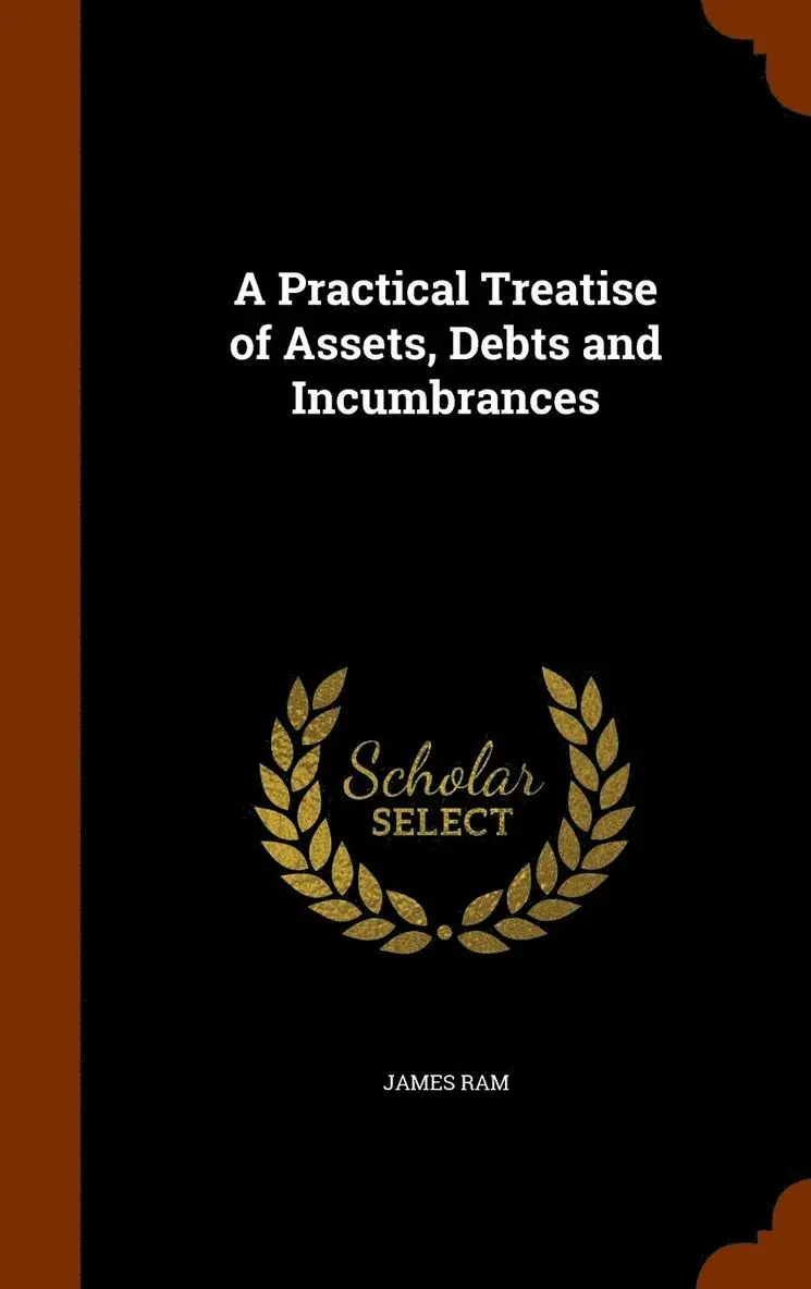 James Ram - Practical Treatise of Assets, Debts and Incumbrances, Inbunden. Tillgänglighet: Lägg i varukorg