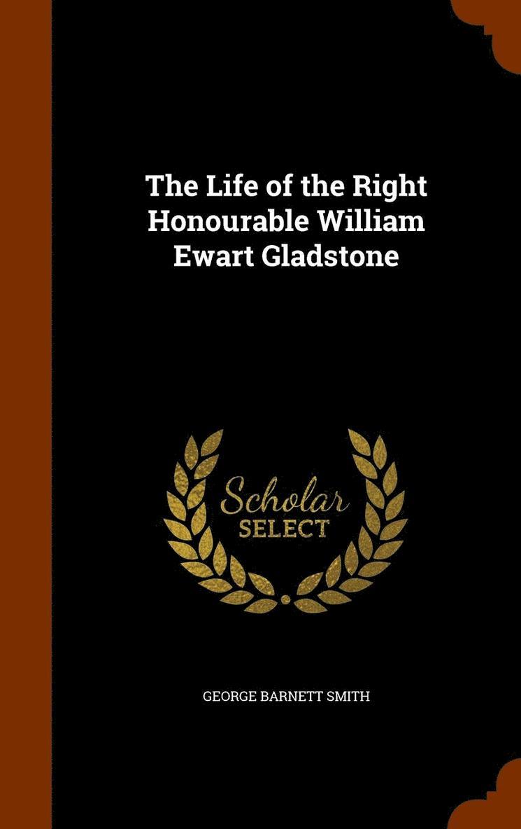 George Barnett Smith - Life of the Right Honourable William Ewart Gladstone, Inbunden. Tillgänglighet: Lägg i varukorg