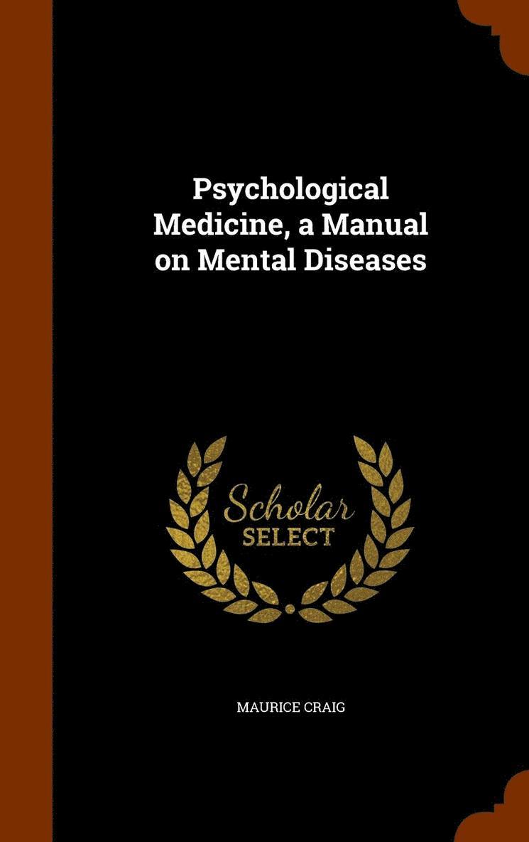 Maurice Craig - Psychological Medicine, a Manual on Mental Diseases, Inbunden