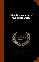 Albert Edward McKinley - Island Possessions of the United States, Inbunden. Tillgänglighet: Lägg i varukorg