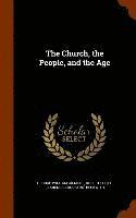 George William Gilmore, Robert Scott, Clarence Augustine Beckwith - Church, the People, and the Age, Inbunden