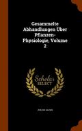 Gesammelte Abhandlungen ber Pflanzen-Physiologie, Volume 2