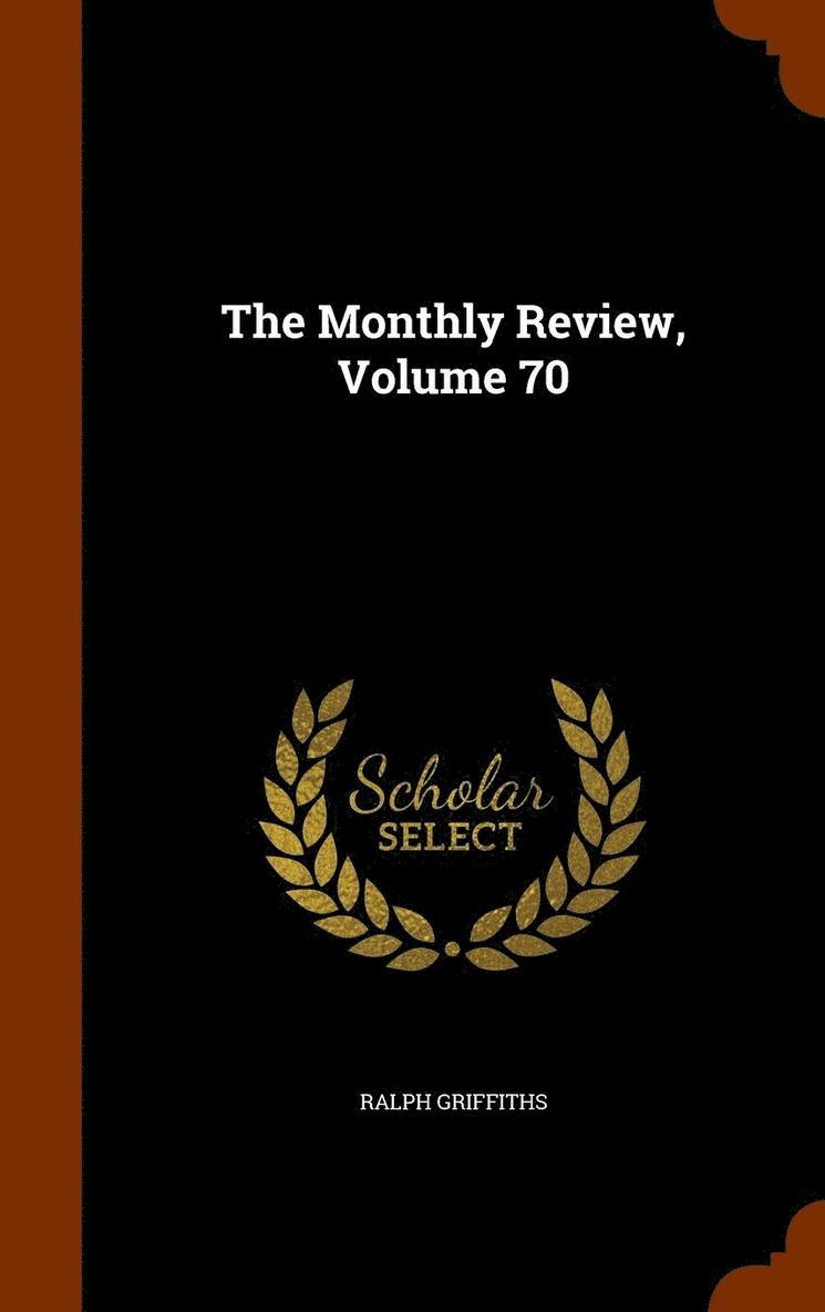 Ralph Griffiths - Monthly Review, Volume 70, Inbunden