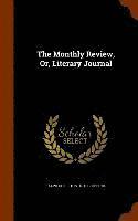 Ralph Griffiths - Monthly Review, Or, Literary Journal, Inbunden