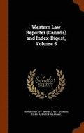 Western Law Reporter (Canada) and Index-Digest, Volume 5
