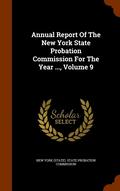 Annual Report of the New York State Probation Commission for the Year ..., Volume 9