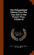 The Parliamentary Debates From The Year 1803 To The Present Time, Volume 30