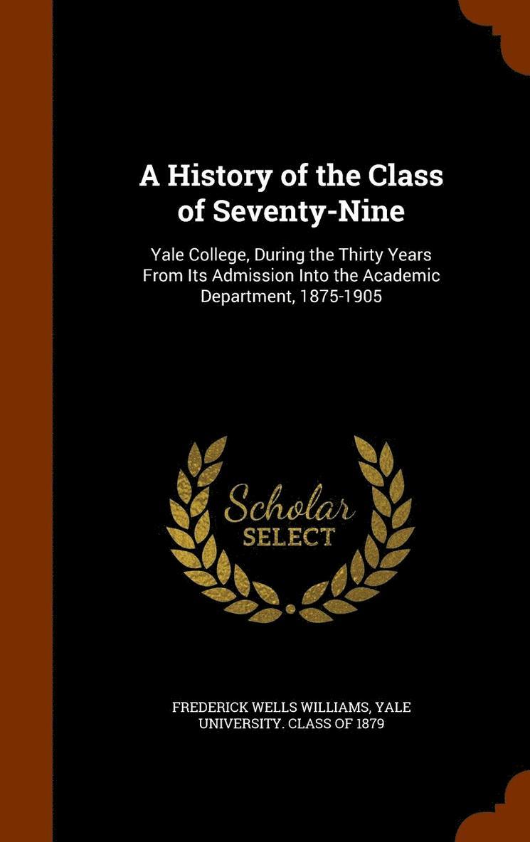 Frederick Wells Williams - History of the Class of Seventy-Nine, Inbunden