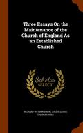 Three Essays On the Maintenance of the Church of England As an Established Church