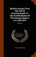 Thomas Henry Dyer - Modern Europe From The Fall Of Constantinople To The Establishment Of The German Empire, A.d. 1453-1871, Inbunden. Tillgänglighet: Lägg i varukorg