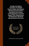 Straight Air Brakes, Automatic Air Brakes, Electric Brakes And Signals, Mechanical Instructions, Operating Instructions, Trial Equipment, Armature Repair Work, Maintenance Of Equipment, Electrical ...
