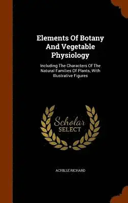 Achille Richard - Elements Of Botany And Vegetable Physiology, Inbunden. Tillgänglighet: Lägg i varukorg