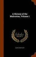 A History of the Mahrattas, Volume 1