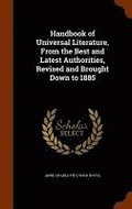 Handbook of Universal Literature, From the Best and Latest Authorities, Revised and Brought Down to 1885