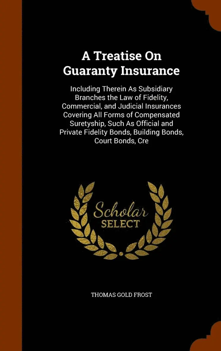 Thomas Gold Frost - Treatise On Guaranty Insurance, Inbunden. Tillgänglighet: Lägg i varukorg