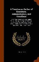 John Willard - Treatise on the law of Executors, Administrators, and Guardians, Inbunden