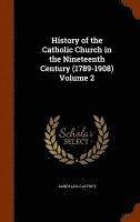 James MacCaffrey - History of the Catholic Church in the Nineteenth Century (1789-1908) Volume 2, Inbunden. Tillgänglighet: Lägg i varukorg