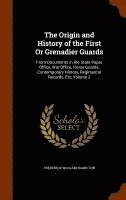 Frederick William Hamilton - Origin and History of the First Or Grenadier Guards, Inbunden. Tillgänglighet: Lägg i varukorg
