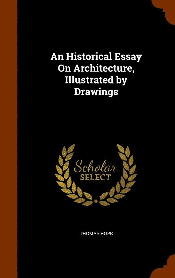 Thomas Hope - Historical Essay On Architecture, Illustrated by Drawings, Inbunden
