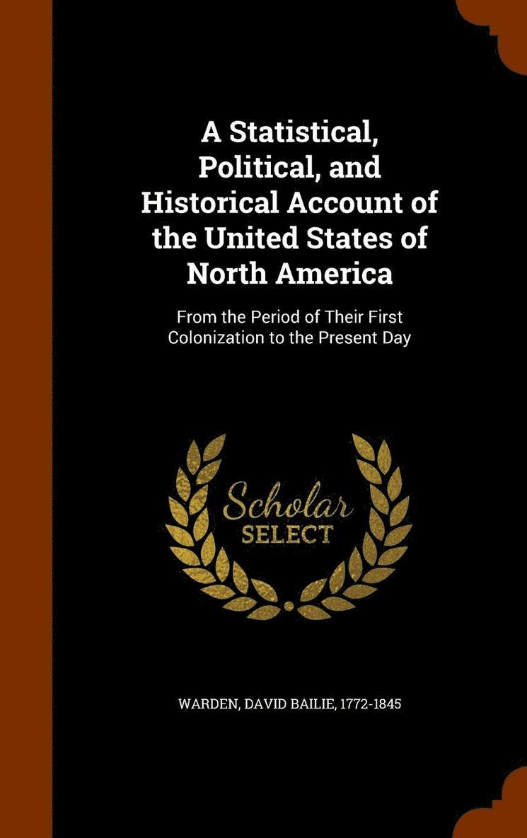 David Bailie Warden - Statistical, Political, and Historical Account of the United States of North America, Inbunden. Tillgänglighet: Lägg i varukorg