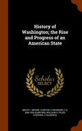 History of Washington; the Rise and Progress of an American State