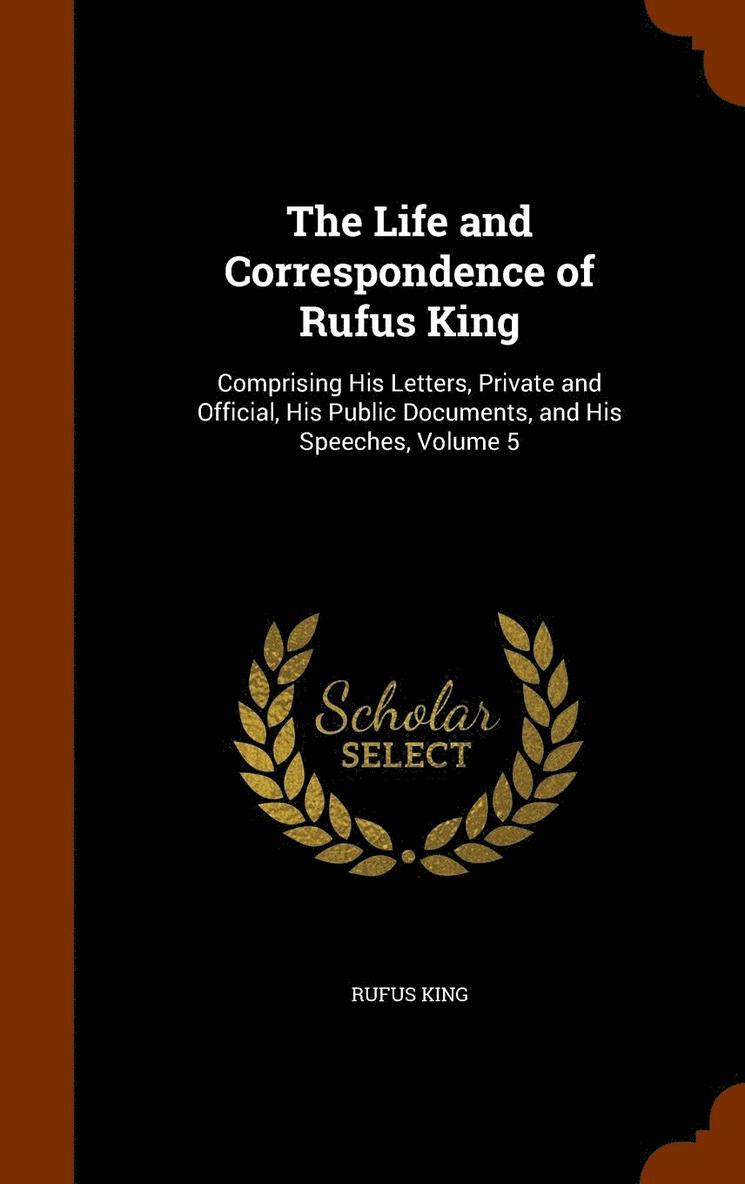 Rufus King - Life and Correspondence of Rufus King, Inbunden