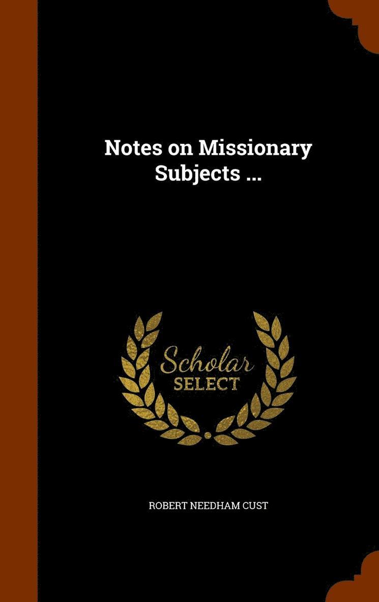 Robert Needham Cust - Notes on Missionary Subjects ..., Inbunden