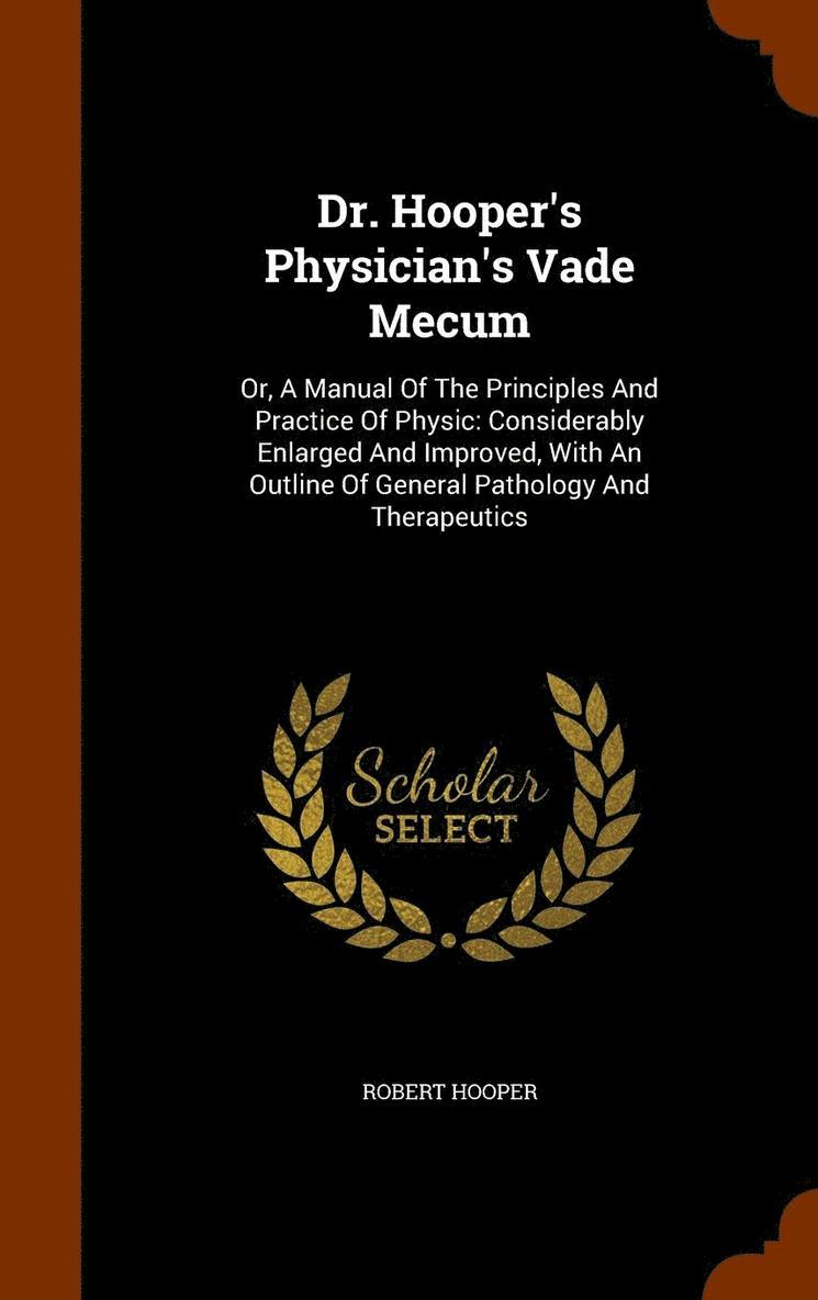 Robert Hooper - Dr. Hooper's Physician's Vade Mecum, Inbunden. Tillgänglighet: Lägg i varukorg