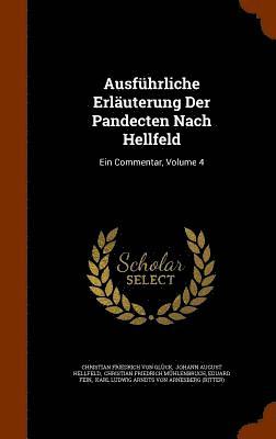 Christian Friedrich von Glück, Johann August Hellfeld, Christian Friedrich Mühlenbruch - Ausführliche Erläuterung Der Pandecten Nach Hellfeld, Inbunden. Tillgänglighet: Lägg i varukorg