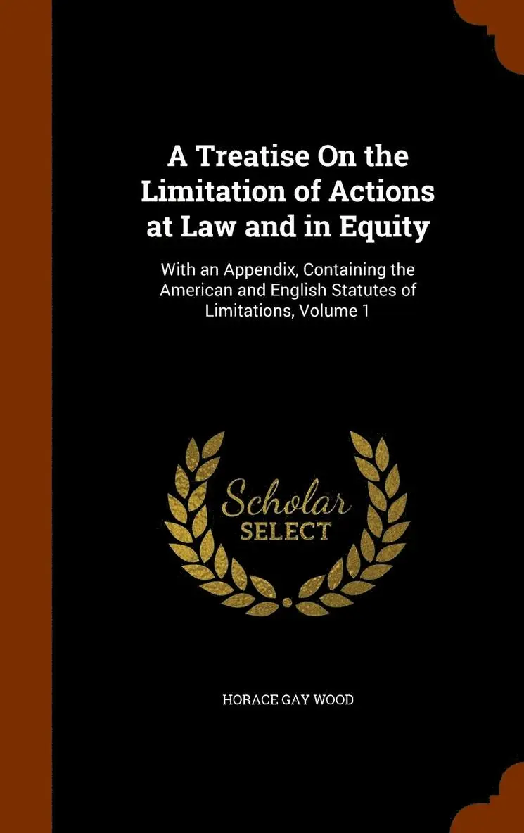Horace Gay Wood - Treatise On the Limitation of Actions at Law and in Equity, Inbunden. Tillgänglighet: Lägg i varukorg