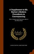 A Supplement to Mr. Barton's Modern Precedents in Conveyancing