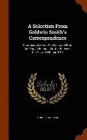 Arnold Haultain - Selection From Goldwin Smith's Correspondence, Inbunden