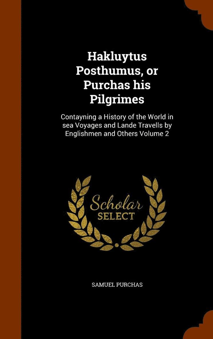 Samuel Purchas - Hakluytus Posthumus, or Purchas his Pilgrimes, Inbunden